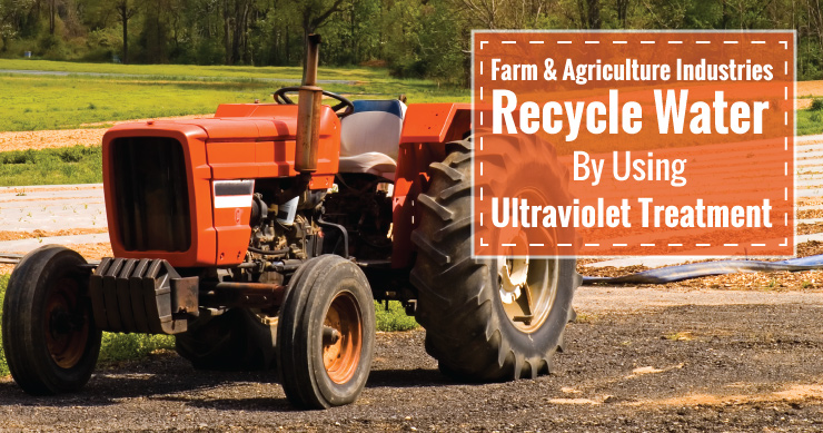 Farm & Agriculture Industries Recycling Water By Using Ultraviolet Treatment