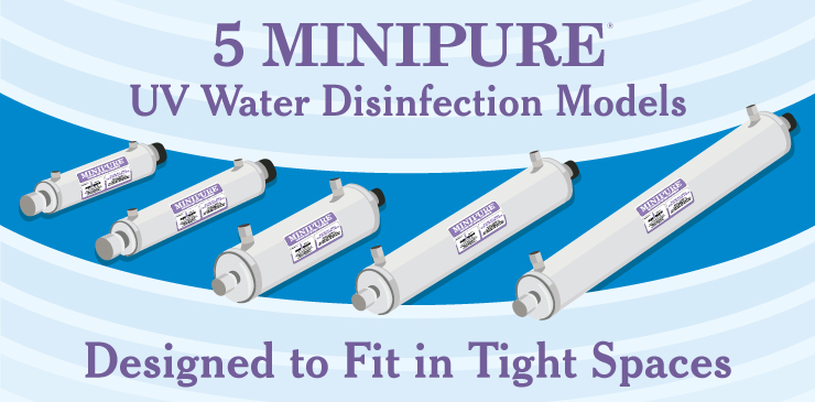 5 Minipure UV Water Disinfection Models Designed to Fit in Tight Spaces