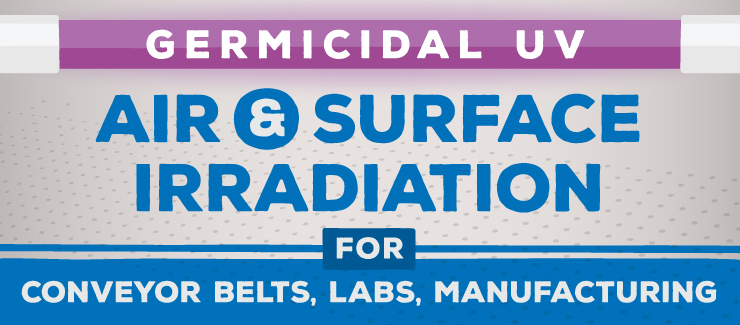 Germicidal UV Air and Surface Irradiation for Conveyor Belts, Labs, Manufacturing