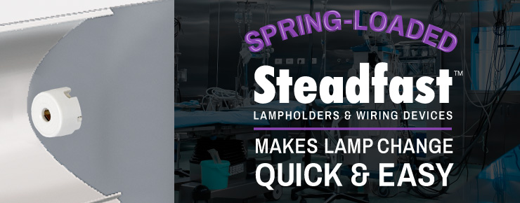 Spring-Loaded  Steadfast Lampholders & Wiring Devices Makes Lamp Change Quick & Easy 