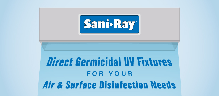 Sani•Ray Direct Germicidal UV Fixtures for Your Air & Surface Disinfection Needs