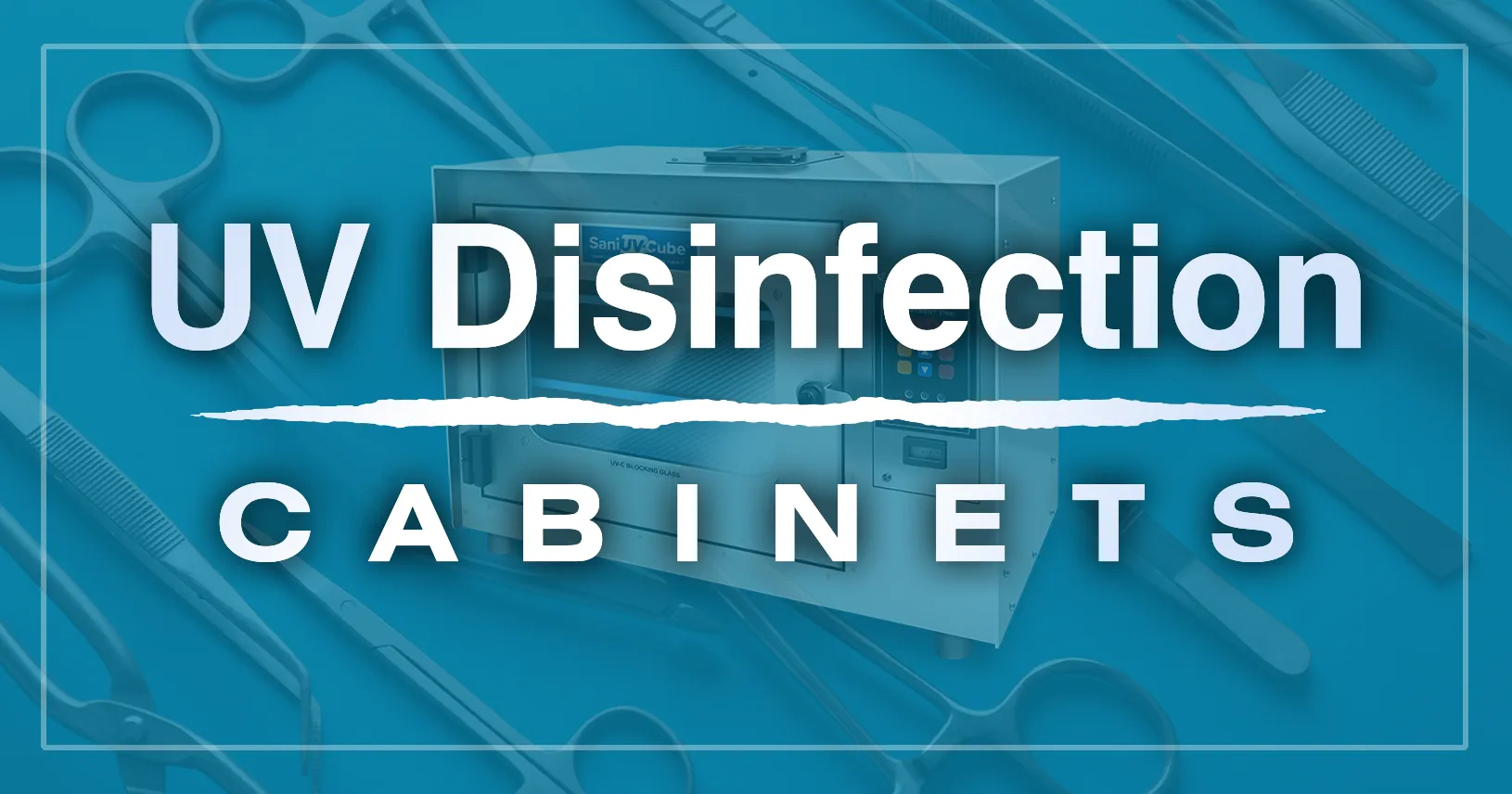 Benefits of a UV Disinfection Cabinet for Your Application
