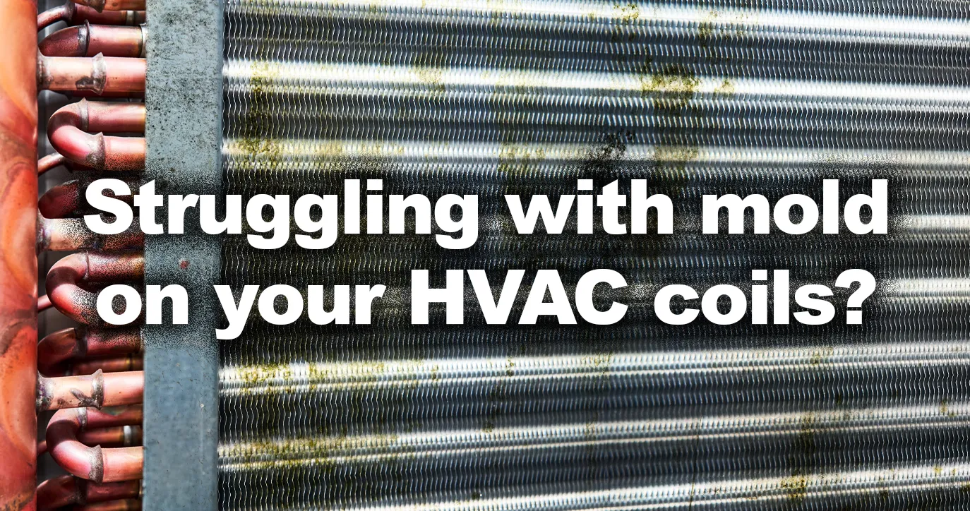 Are You Struggling with Mold on Your HVAC Coils?